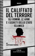 Il califfato del terrore. Gli uomini. Le armi e i segreti della stato islamico