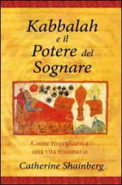 Kabbalah e il potere del sognare. Come risvegliarsi a una vita visionaria