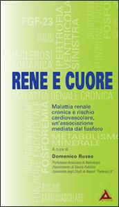 Rene e cuore. Malattia renale cronica e rischio cardiovascolare, un'associazione mediata dal fosforo