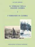 Il Verbano nella grande guerra. I caduti e i monumenti. Vol. 1: verbanesi in guerra, I.