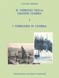 Il Verbano nella grande guerra. I caduti e i monumenti. Vol. 1: verbanesi in guerra, I.