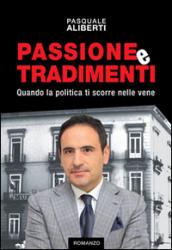 Passione e tradimenti. Quando la politica ti scorre nelle vene