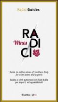 Radici wines. Guida ai vini autoctoni del Sud Italia per esperti ed appassionati. Ediz. multilingue