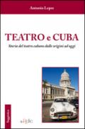 Teatro e Cuba. Storia del teatro cubano dalle origini ad oggi