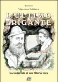 L'ultimo brigante. La leggenda di una storia vera