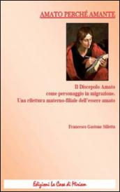 Amato perché amante. Il discepolo Amato come personaggio in migrazione. Una rilettura materno-filiale dell'essere amato