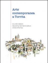 Arte contemporanea a Torrita. Le undici edizioni del premio biennale di pittura «Città di Torrita». Catalogo della mostra