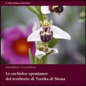 Le orchidee spontanee del territorio di Torrita di Siena. Ediz. illustrata