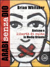 Arabi senza Dio: Ateismo e libertà di culto in Medio Oriente (Rivoluzionaria)