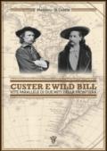 Custer e Wild Bill. Vite parallele di due miti della frontiera