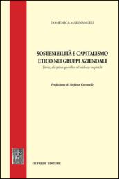 Sostenibilità e capitalismo etico nei gruppi aziendali. Teoria, disciplina giuridica ed evidenze empiriche