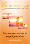 Fitness spirituale. Illumina la mente... lo spirito. Con «Il diario dei miei progressi, 100 giorni di gratitudine». Con 5 DVD