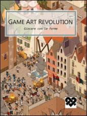 Game art revolution. Giocare con le forme. Il cosmo contemporaneo dei videogame. Ediz. illustrata