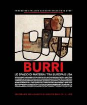 Burri. Lo spazio di materia. Tra Europa e USA. Ediz. illustrata