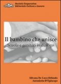 Il bambino che unisce. Scuola e genitori in dialogo