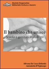 Il bambino che unisce. Scuola e genitori in dialogo