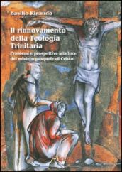 Il rinnovamento della teologia trinitaria. Problemi e prospettive alla luce del mistero pasquale di Cristo