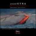 Around Etna. Photography. Ediz. multilingue: 1