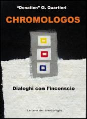 Chromologos. Dialoghi con l'inconscio. Ediz. illustrata