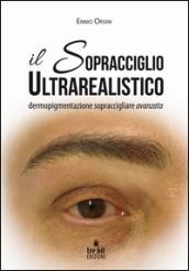 Il sopracciglio ultrarealistico. Dermopigmentazione sopraccigliare avanzata