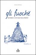 Gli fuochë. Ritorno a un falò mai spento