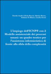 L'impiego dell'ICNP® con il modello assistenziale dei processi umani. Un quadro teorico per l'assistenza infermieristica di fronte alla sfida della complessità