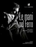 Le mani nel ferro. Fonti orali e documenti d'archivio per il teatro