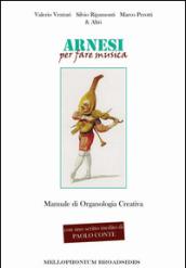 Arnesi per fare musica. Manuale di organologia creativa