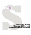 Happy different. Per una filosofia del benessere