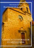 Frammenti di memoria. L'antica cattedrale di Guardialfiera. Ediz. multilingue
