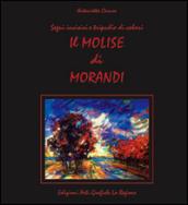 Il Molise di Morandi. Segni incisivi e tripudio di colori. Ediz. illustrata