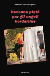 Nessuna pietà per gli angeli borderline