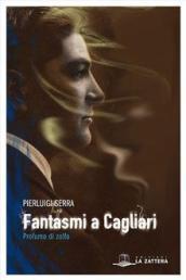 Fantasmi a Cagliari. Profumo di zolfo