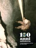 100 anni sottoterra. Il Circolo speleologico romano dal 1904 al 2004