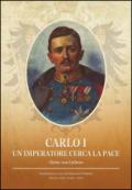 Carlo I. Un imperatore cerca la pace