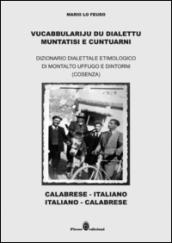 Vucabbulariju du dialettu muntatisi e cuntuarni. Dizionario dialettale etimologico di Montalto Uffugo e dintorni (Cosenza)