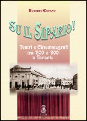 Sul il sipario! Teatri e cinematografi tra '800 e '900 a Taranto