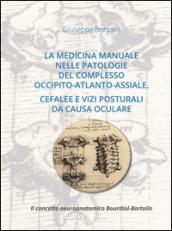 La medicina manuale nelle patologie del complesso occipito-atlanto-assiale. Cefalee e vizi posturali da causa oculare. Il concetto neuroanatomico Bourdiol-Bortolin