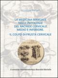 La medicina manuale nelle patologie del rachide cervicale medio e inferiore. Il colpo di frusta cervicale. Il concetto neuroanatomico Bourdiol-Bortolin