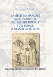 La medicina manuale nelle patologie del rachide dorsale e del torace. La dermalgie riflesse. Il concetto neuroanatomico Bourdiol-Bortolin