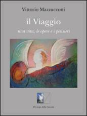 Il Viaggio: una vita, le opere e i pensieri