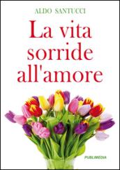 La vita sorride all'amore