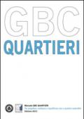 Manuale GBC quartieri. Per progettare, realizzare e riqualificare aree e quartieri sostenibili