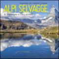 Alpi selvagge. Le montagne e i loro animali