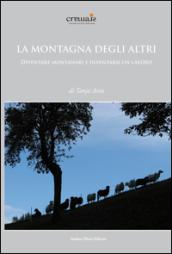 La montagna degli altri. Diventare montanari e inventarsi un lavoro