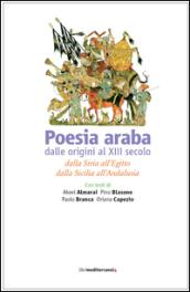 Poesia araba dalle origini al XIII secolo. Dalla Siria all'Egitto, dalla Sicilia all'Andalusia