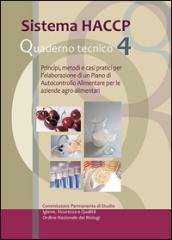 Sistema HACCP. Principi, metodi e casi pratici per l'elaborazione di un piano di autocontrollo alimentare per le aziende agro-alimentari. Quaderno tecnico. 4.