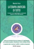 La terapia unificata di tutto. Il manuale in cui li leggi biologiche cooperano al servizio della perfezione