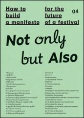 How to build a manifesto for the future of a festival. Not only but also. Ediz. italiana e inglese