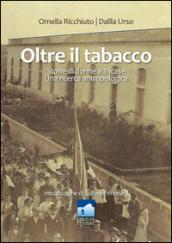 Oltre il tabacco. Storie di donne a Tricase. Una ricerca antropologia